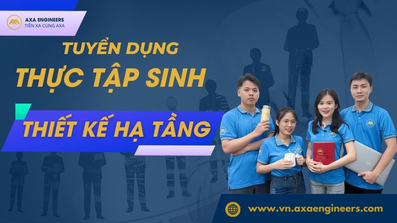 AXA Engineers tuyen thuc tap sinh ky su thiet ke ha tang