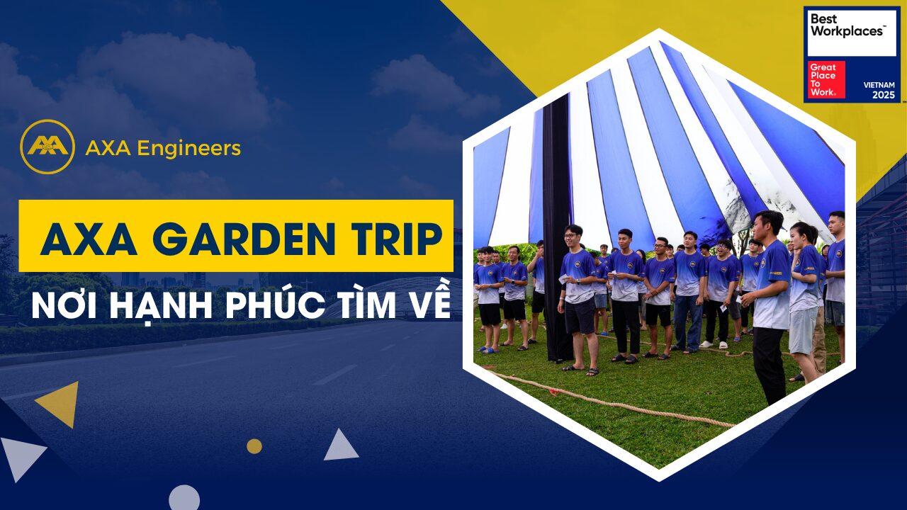 AXA Garden Trip – Nơi Hạnh Phúc Tìm Về AXA Garden Trip – Noi Hanh Phuc Tim Ve
